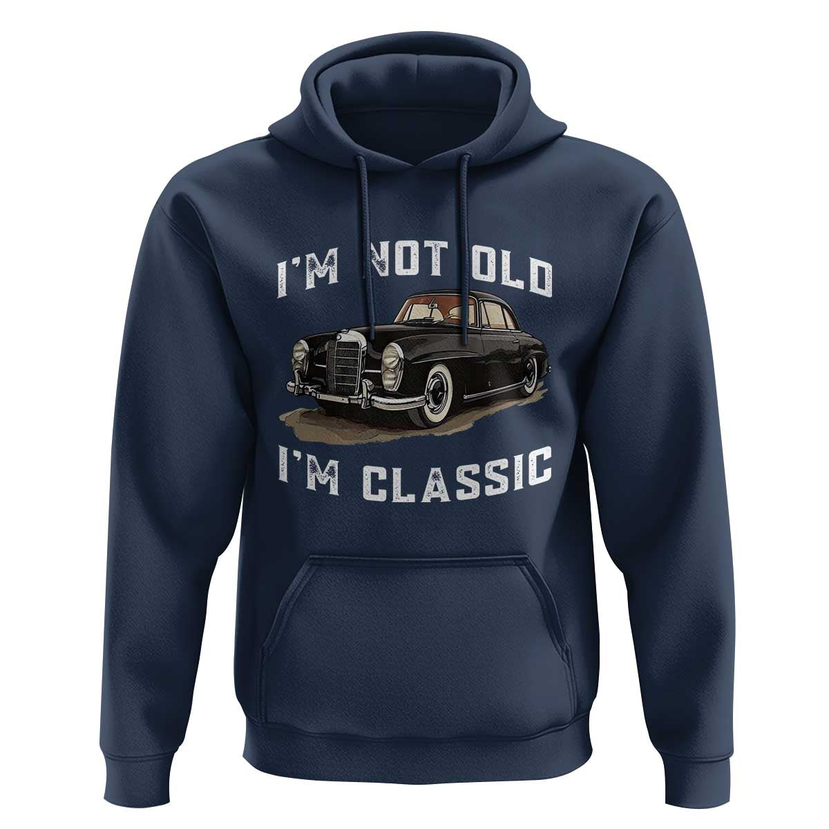 I'm Not Old I'm Classic Hoodie Funny Vintage Car Enthusiast - Wonder Print Shop