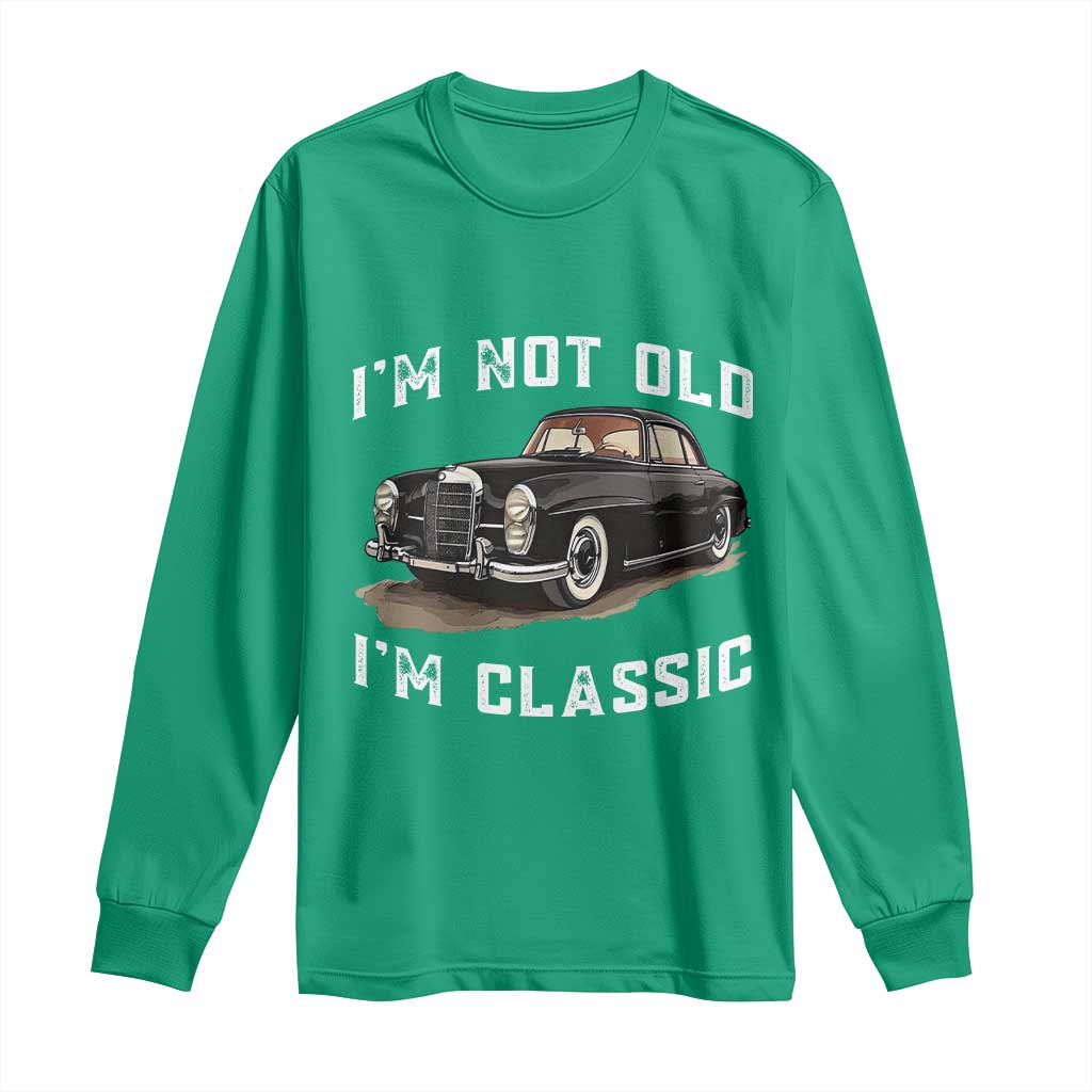 I'm Not Old I'm Classic Long Sleeve Shirt Funny Vintage Car Enthusiast - Wonder Print Shop