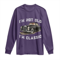 I'm Not Old I'm Classic Long Sleeve Shirt Funny Vintage Car Enthusiast - Wonder Print Shop