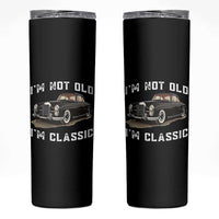 I'm Not Old I'm Classic Skinny Tumbler Funny Vintage Car Enthusiast