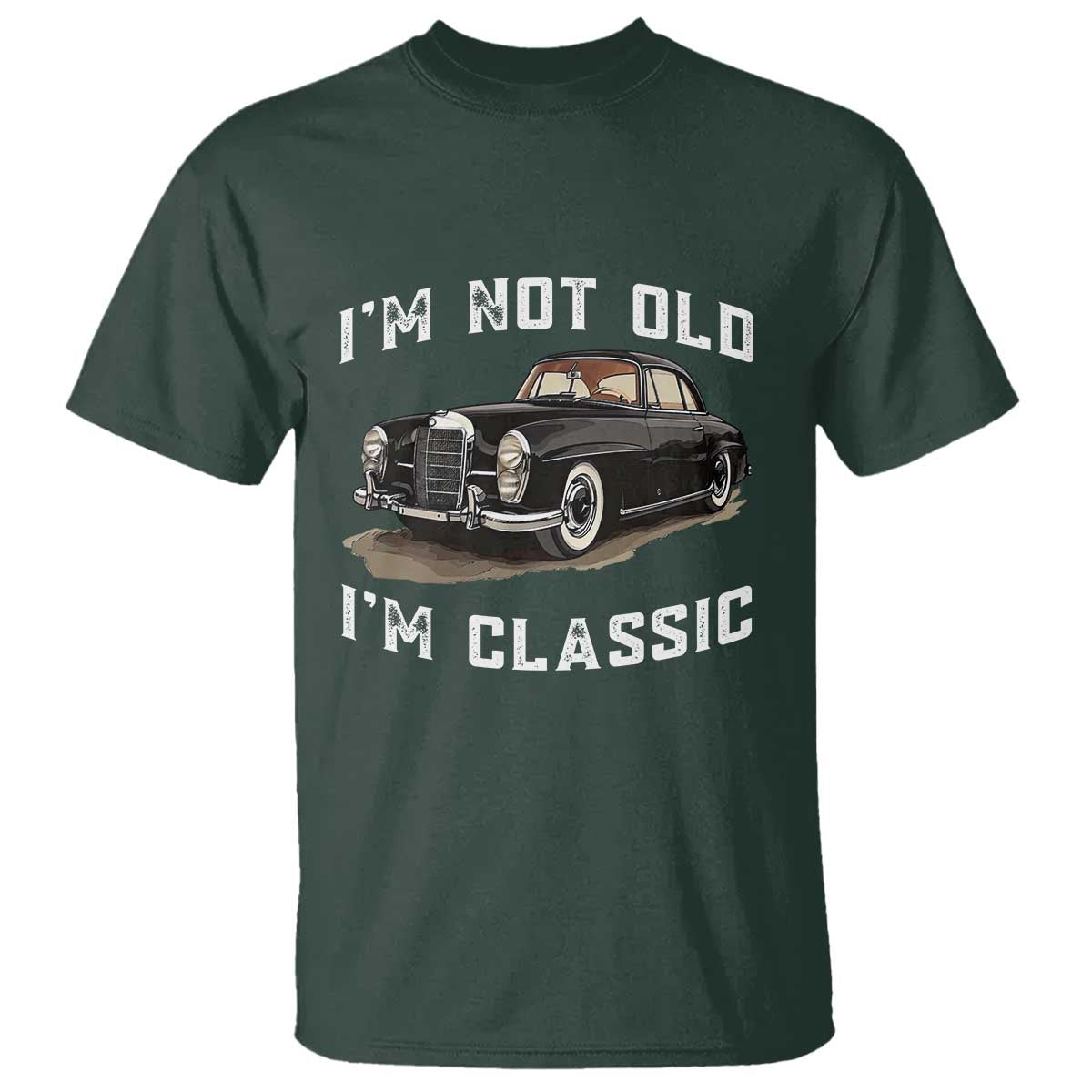 I'm Not Old I'm Classic T Shirt Funny Vintage Car Enthusiast - Wonder Print Shop
