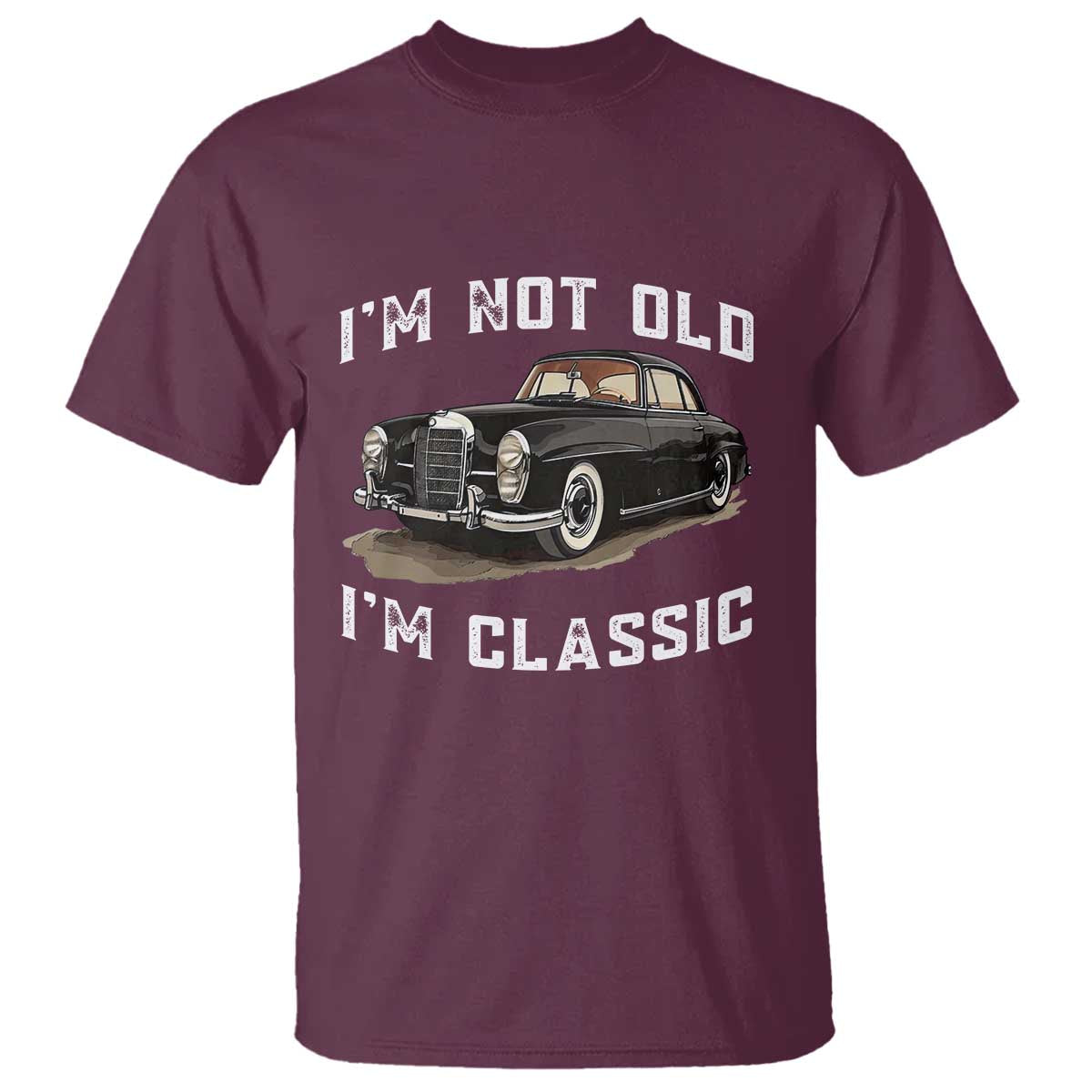 I'm Not Old I'm Classic T Shirt Funny Vintage Car Enthusiast - Wonder Print Shop