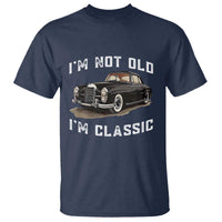 I'm Not Old I'm Classic T Shirt Funny Vintage Car Enthusiast - Wonder Print Shop