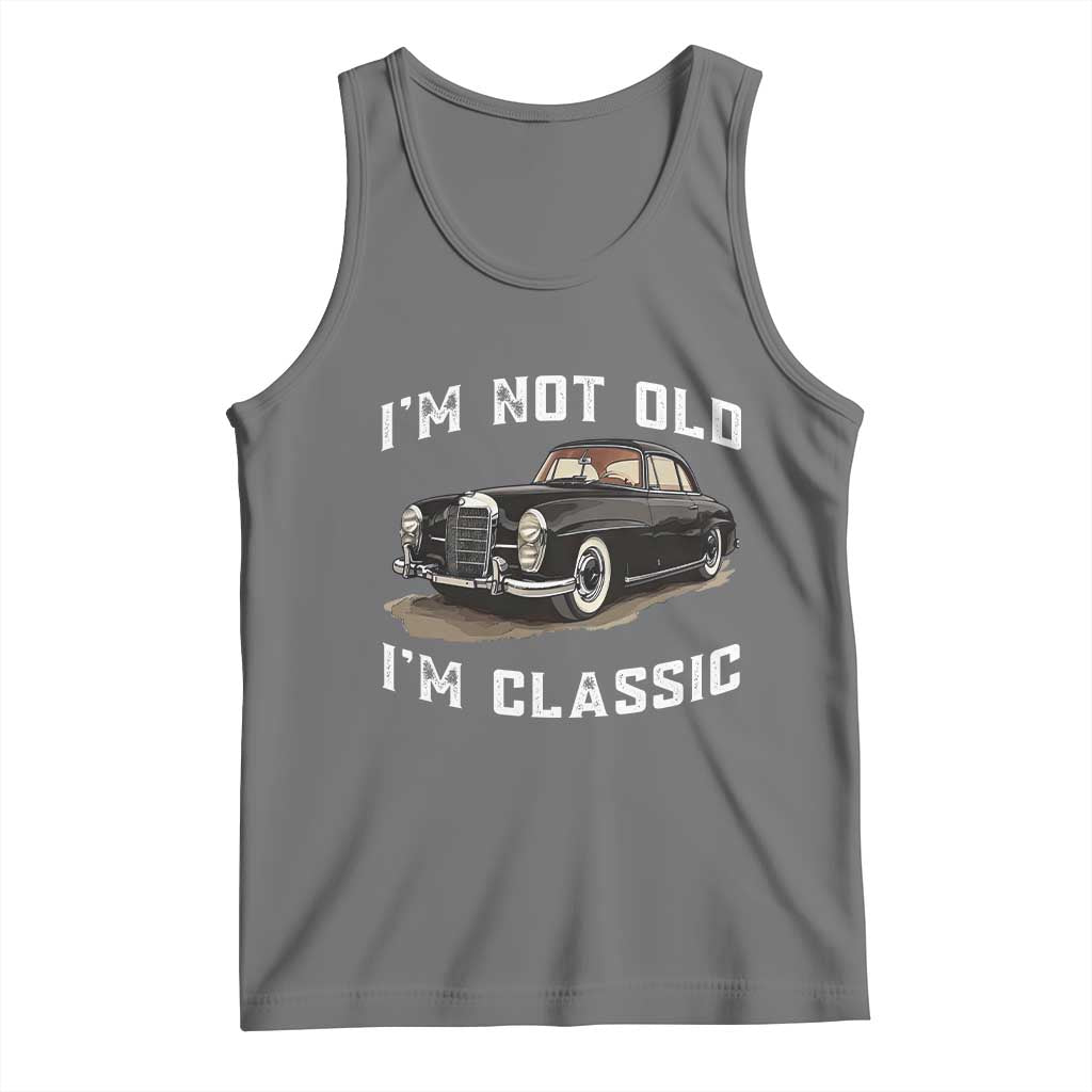 I'm Not Old I'm Classic Tank Top Funny Vintage Car Enthusiast - Wonder Print Shop