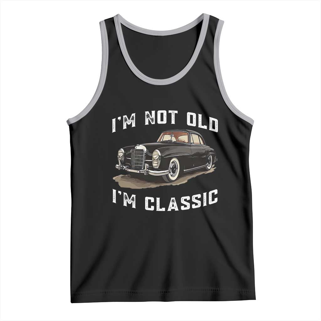I'm Not Old I'm Classic Tank Top Funny Vintage Car Enthusiast - Wonder Print Shop