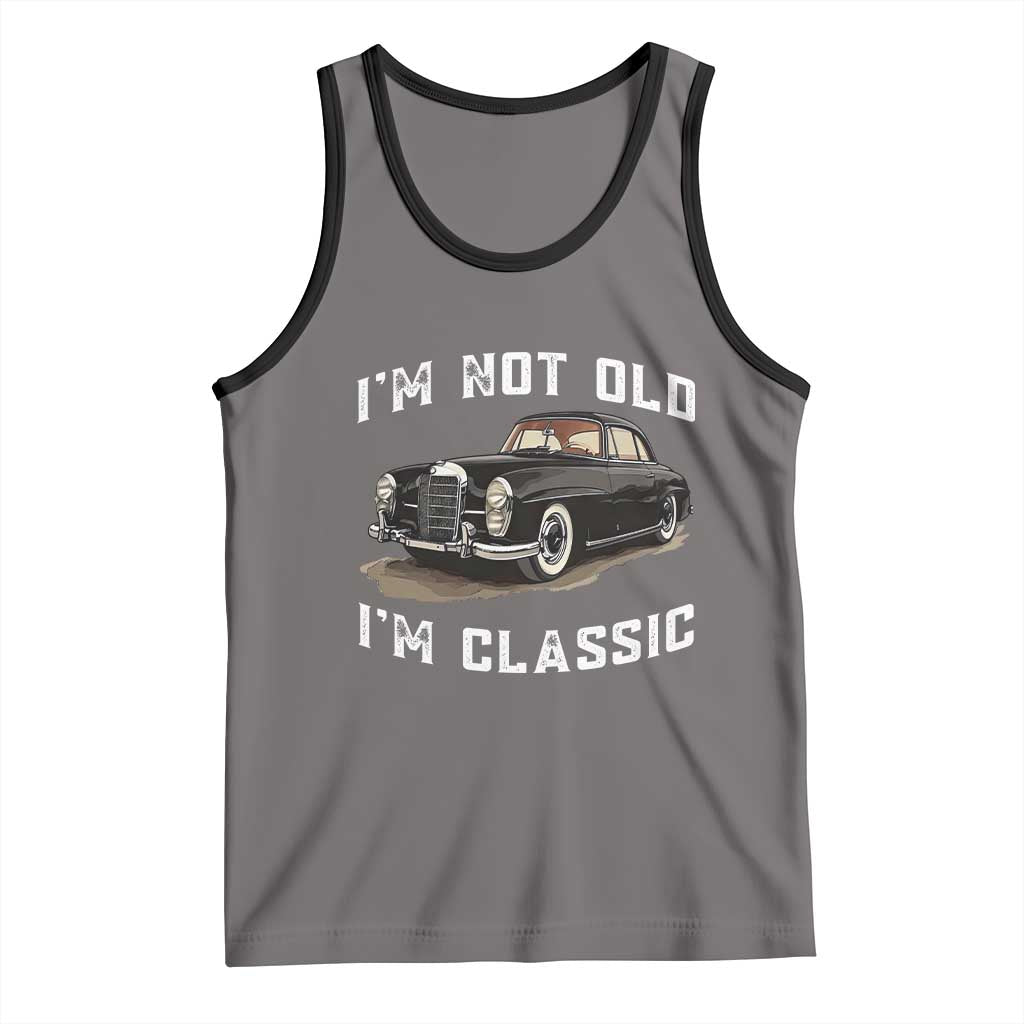 I'm Not Old I'm Classic Tank Top Funny Vintage Car Enthusiast - Wonder Print Shop