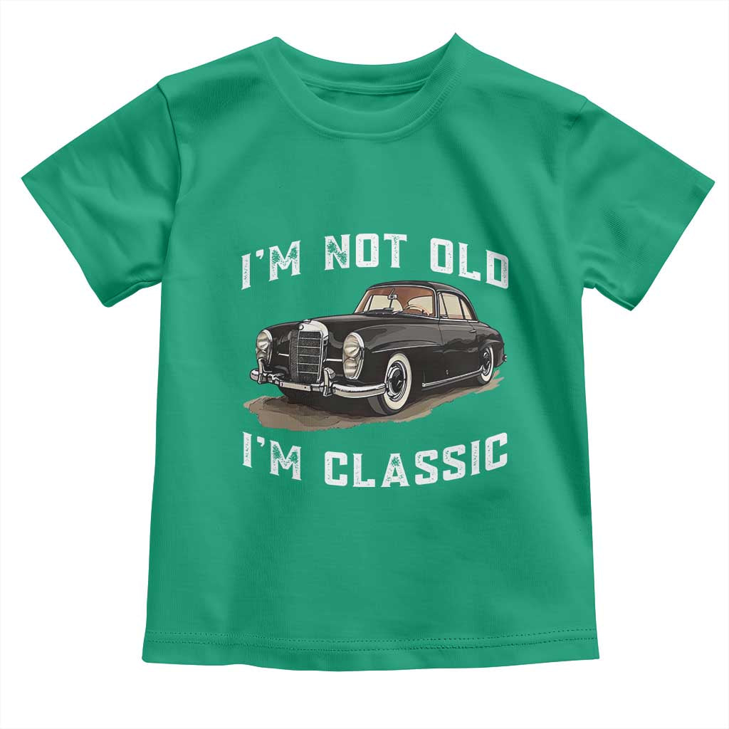 I'm Not Old I'm Classic Toddler T Shirt Funny Vintage Car Enthusiast - Wonder Print Shop