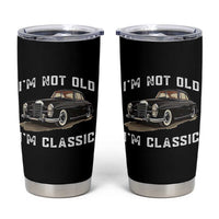 I'm Not Old I'm Classic Tumbler Cup Funny Vintage Car Enthusiast