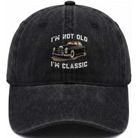 I'm Not Old I'm Classic Washed Cotton Baseball Cap Funny Vintage Car Enthusiast