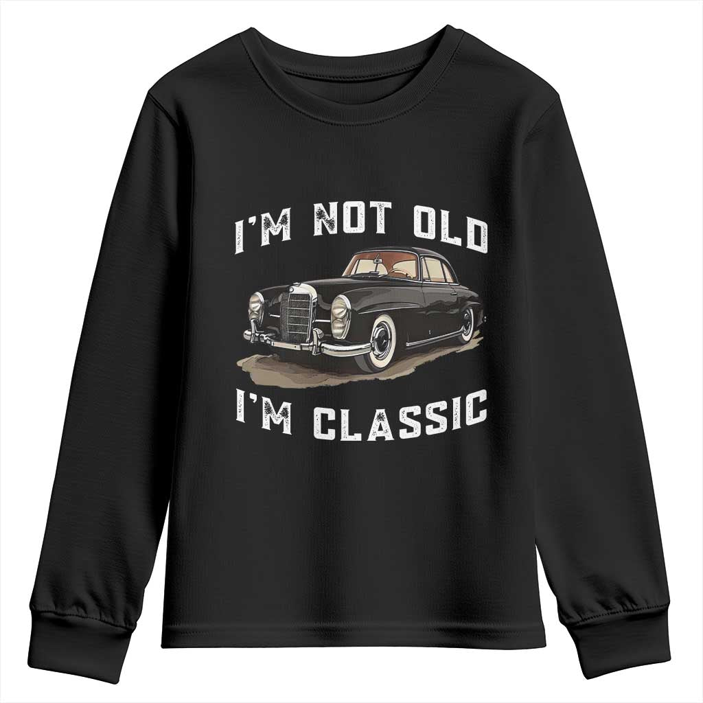 I'm Not Old I'm Classic Youth Sweatshirt Funny Vintage Car Enthusiast - Wonder Print Shop