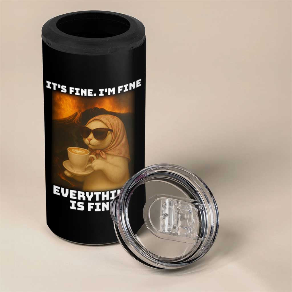 Funny Cat Meme 4 in 1 Can Cooler Tumbler It Is Fine I Am Fine Every Thing Is Fine - Wonder Print Shop