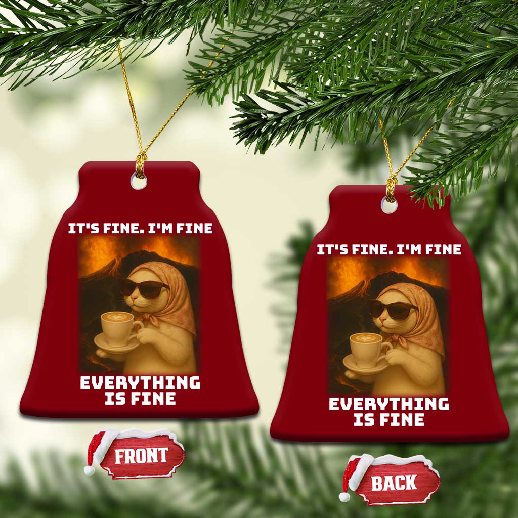 Funny Cat Meme Ceramic Ornament It Is Fine I Am Fine Every Thing Is Fine - Wonder Print Shop