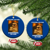 Funny Cat Meme Ceramic Ornament It Is Fine I Am Fine Every Thing Is Fine - Wonder Print Shop