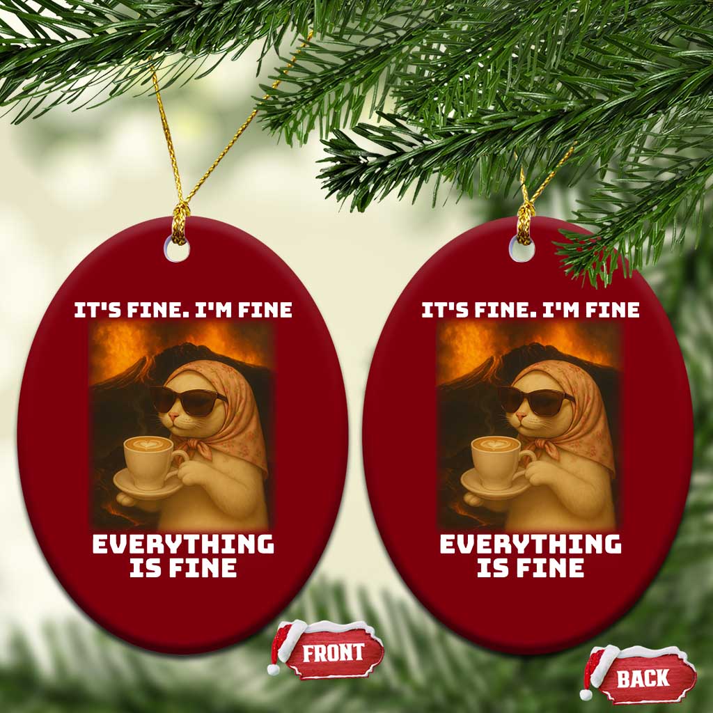 Funny Cat Meme Ceramic Ornament It Is Fine I Am Fine Every Thing Is Fine - Wonder Print Shop