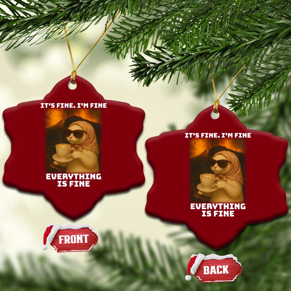 Funny Cat Meme Ceramic Ornament It Is Fine I Am Fine Every Thing Is Fine - Wonder Print Shop