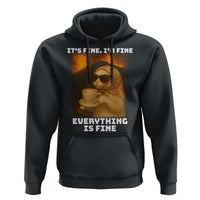 Funny Cat Meme Hoodie It Is Fine I Am Fine Every Thing Is Fine - Wonder Print Shop