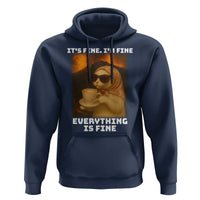 Funny Cat Meme Hoodie It Is Fine I Am Fine Every Thing Is Fine - Wonder Print Shop