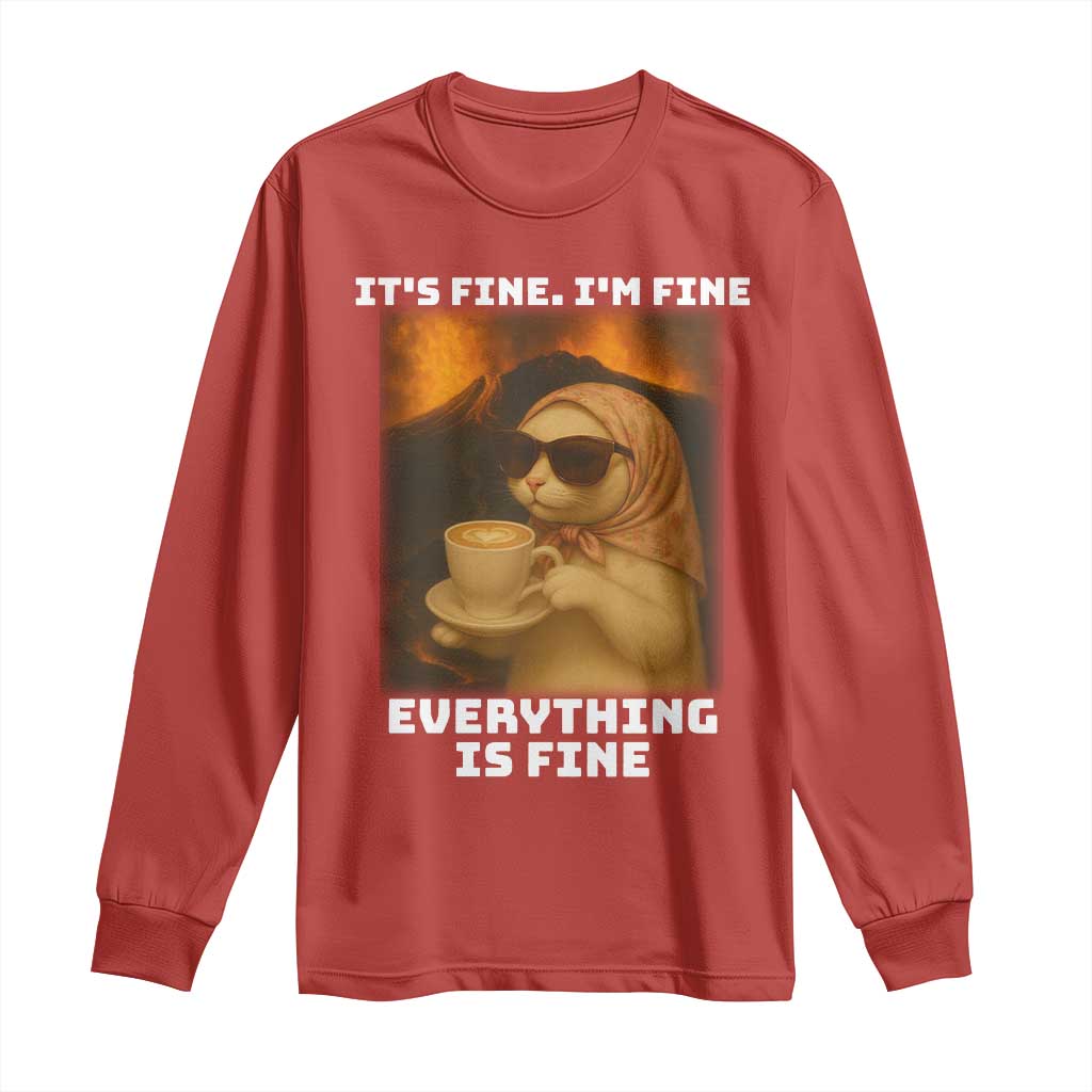 Funny Cat Meme Long Sleeve Shirt It Is Fine I Am Fine Every Thing Is Fine - Wonder Print Shop