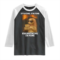 Funny Cat Meme Raglan Shirt It Is Fine I Am Fine Every Thing Is Fine - Wonder Print Shop