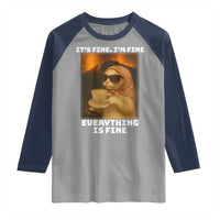 Funny Cat Meme Raglan Shirt It Is Fine I Am Fine Every Thing Is Fine - Wonder Print Shop