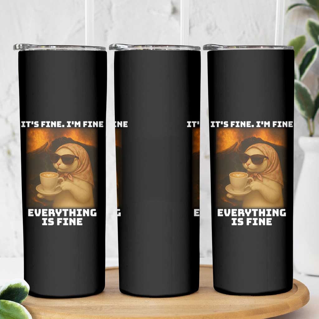 Funny Cat Meme Skinny Tumbler It Is Fine I Am Fine Every Thing Is Fine - Wonder Print Shop