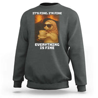 Funny Cat Meme Sweatshirt It Is Fine I Am Fine Every Thing Is Fine - Wonder Print Shop