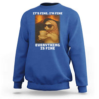 Funny Cat Meme Sweatshirt It Is Fine I Am Fine Every Thing Is Fine - Wonder Print Shop