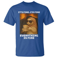 Funny Cat Meme T Shirt It Is Fine I Am Fine Every Thing Is Fine - Wonder Print Shop