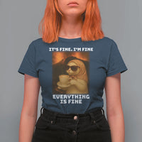 Funny Cat Meme T Shirt For Women It Is Fine I Am Fine Every Thing Is Fine - Wonder Print Shop