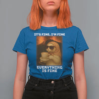 Funny Cat Meme T Shirt For Women It Is Fine I Am Fine Every Thing Is Fine - Wonder Print Shop
