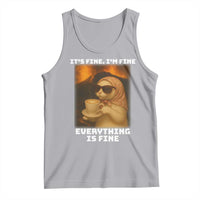 Funny Cat Meme Tank Top It Is Fine I Am Fine Every Thing Is Fine - Wonder Print Shop