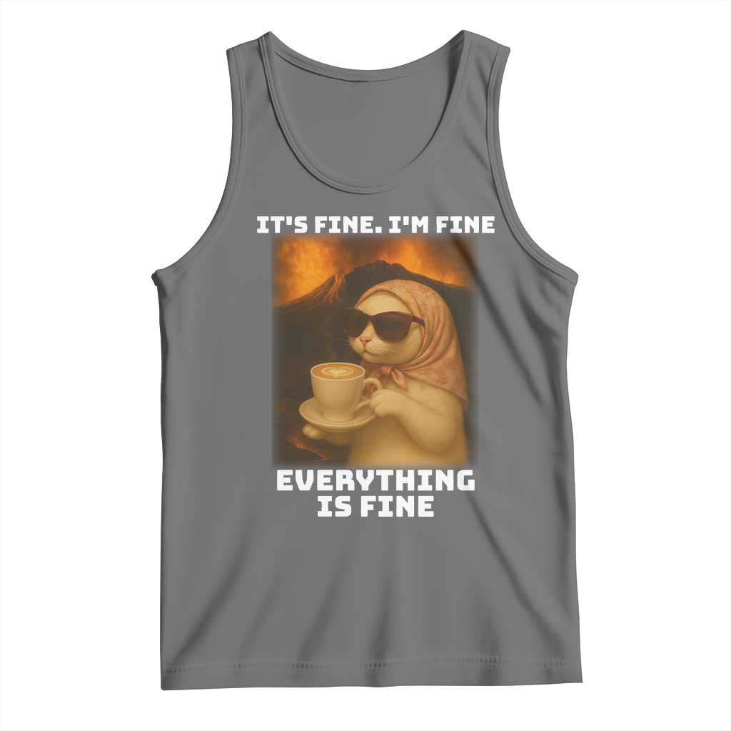 Funny Cat Meme Tank Top It Is Fine I Am Fine Every Thing Is Fine - Wonder Print Shop