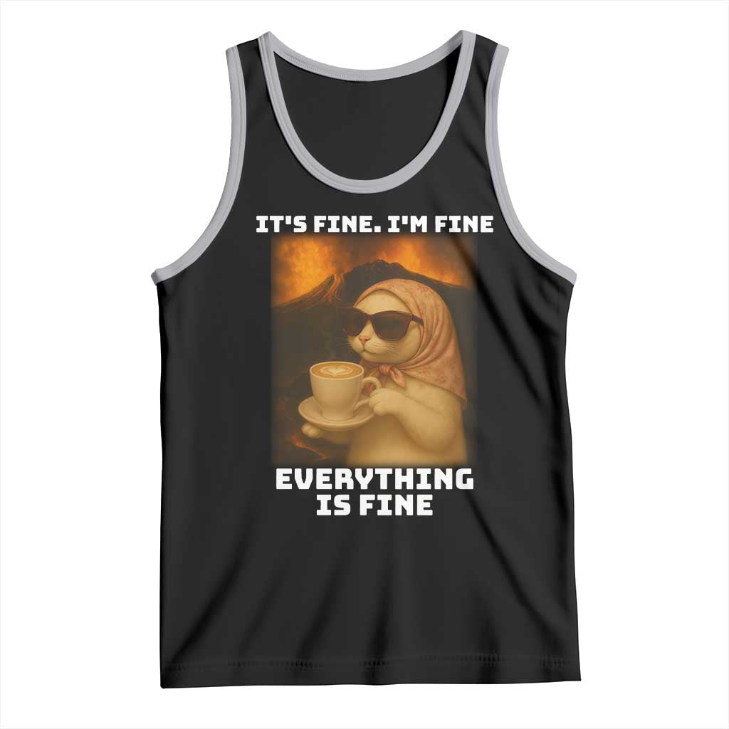 Funny Cat Meme Tank Top It Is Fine I Am Fine Every Thing Is Fine - Wonder Print Shop
