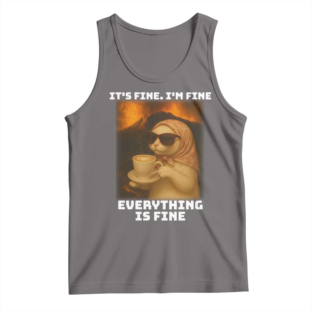 Funny Cat Meme Tank Top It Is Fine I Am Fine Every Thing Is Fine - Wonder Print Shop