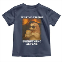 Funny Cat Meme Toddler T Shirt It Is Fine I Am Fine Every Thing Is Fine - Wonder Print Shop