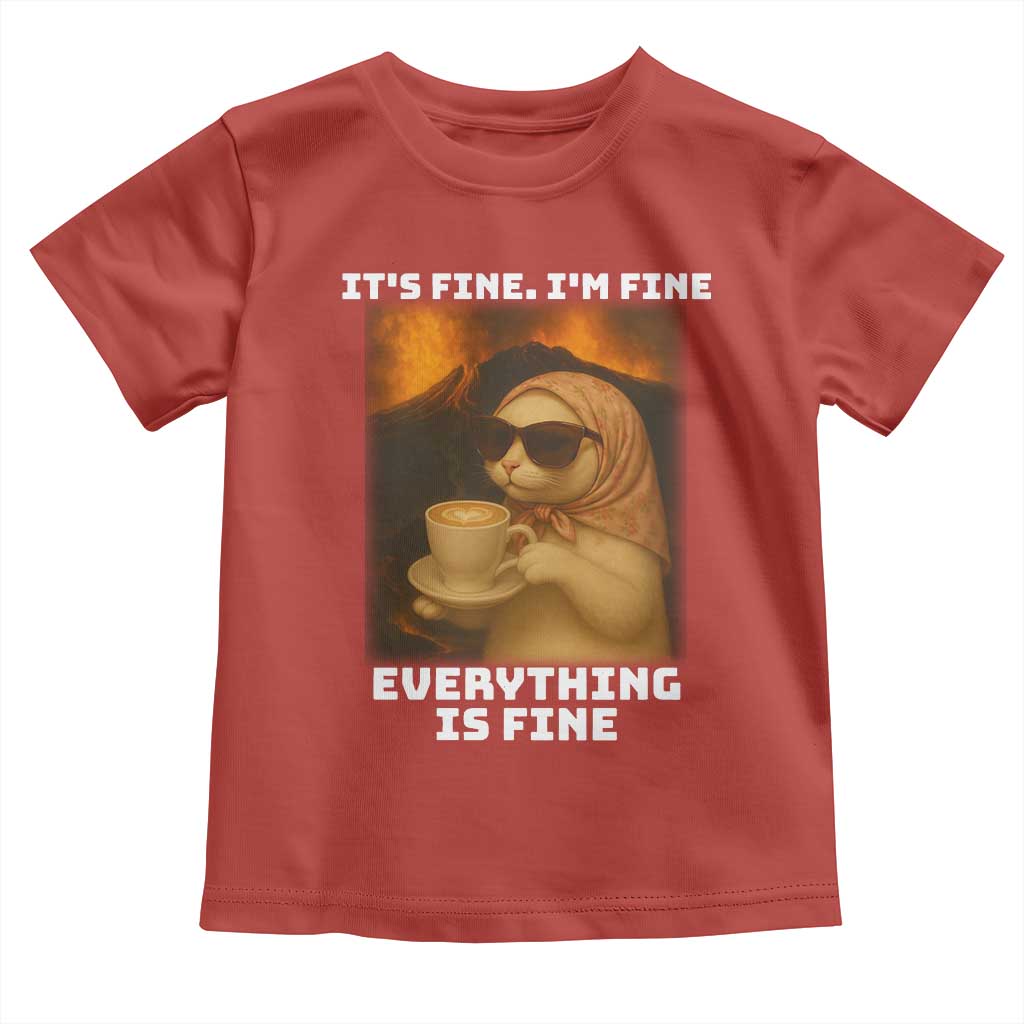 Funny Cat Meme Toddler T Shirt It Is Fine I Am Fine Every Thing Is Fine - Wonder Print Shop