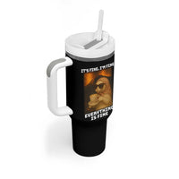 Funny Cat Meme Tumbler With Handle It Is Fine I Am Fine Every Thing Is Fine - Wonder Print Shop