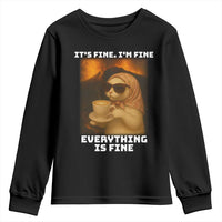 Funny Cat Meme Youth Sweatshirt It Is Fine I Am Fine Every Thing Is Fine - Wonder Print Shop