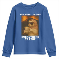 Funny Cat Meme Youth Sweatshirt It Is Fine I Am Fine Every Thing Is Fine - Wonder Print Shop