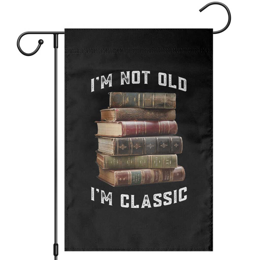 Funny Book Lover Garden Flag I Am Not Old I Am Classic - Wonder Print Shop