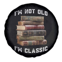 Funny Book Lover Spare Tire Cover I Am Not Old I Am Classic - Wonder Print Shop