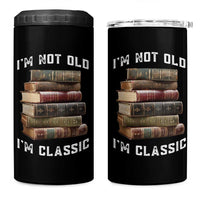 Funny Book Lover 4 in 1 Can Cooler Tumbler I Am Not Old I Am Classic