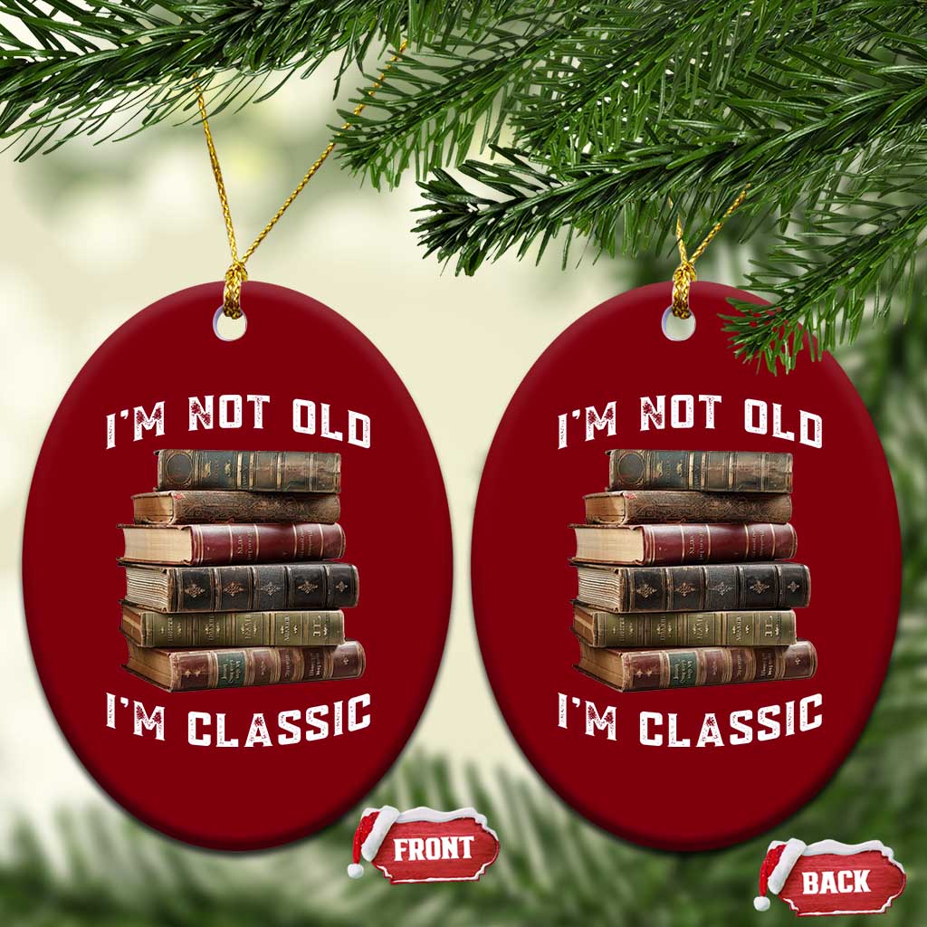 Funny Book Lover Ceramic Ornament I Am Not Old I Am Classic - Wonder Print Shop