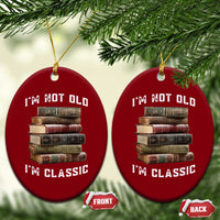 Funny Book Lover Ceramic Ornament I Am Not Old I Am Classic - Wonder Print Shop