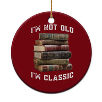 Funny Book Lover Ceramic Ornament I Am Not Old I Am Classic - Wonder Print Shop