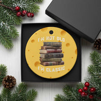 Funny Book Lover Ceramic Ornament I Am Not Old I Am Classic - Wonder Print Shop