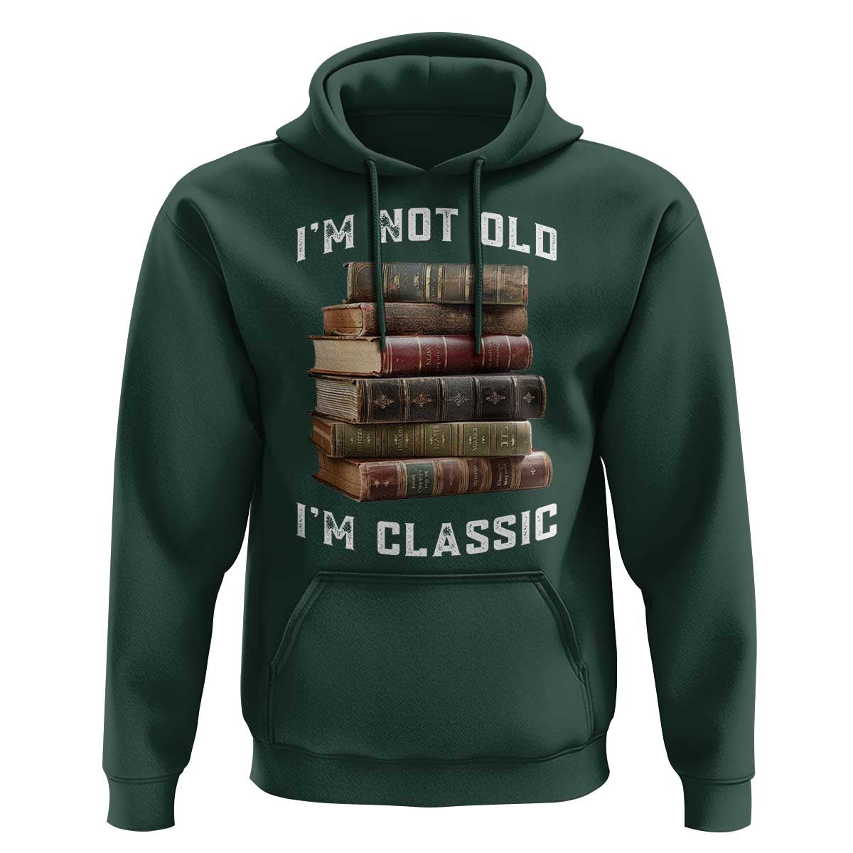 Funny Book Lover Hoodie I Am Not Old I Am Classic - Wonder Print Shop