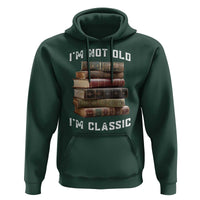 Funny Book Lover Hoodie I Am Not Old I Am Classic - Wonder Print Shop