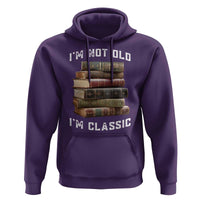 Funny Book Lover Hoodie I Am Not Old I Am Classic - Wonder Print Shop