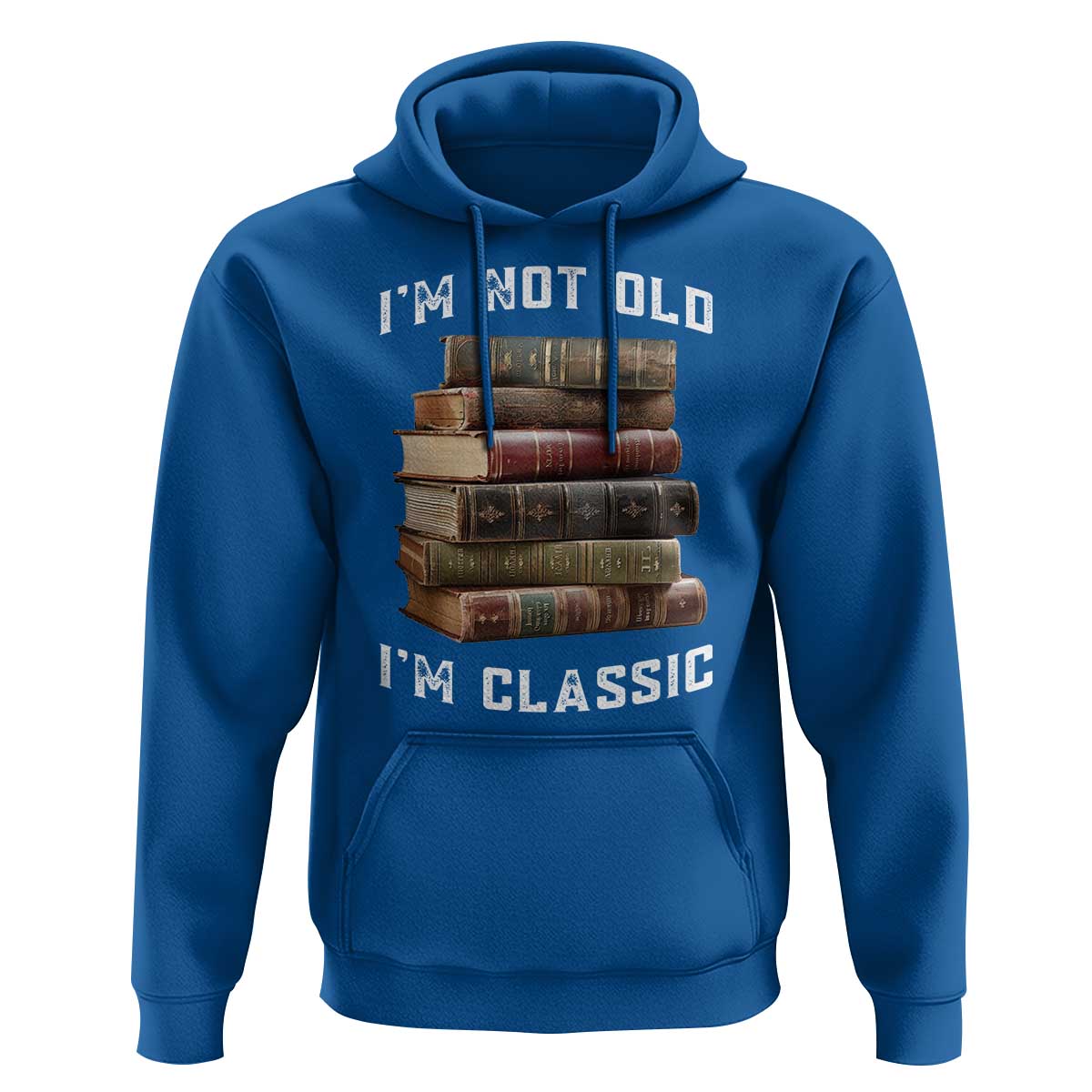 Funny Book Lover Hoodie I Am Not Old I Am Classic - Wonder Print Shop